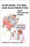 Acid-Base, Fluids and Electrolytes Made Ridiculously Simple