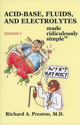 Acid-Base, Fluids and Electrolytes Made Ridiculously Simple - Preston, Richard A