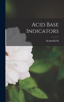 Acid Base Indicators - Kolthoff, Im