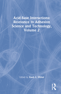 Acid-Base Interactions: Relevance to Adhesion Science and Technology, Volume 2
