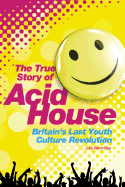 Acid House: The True Story
