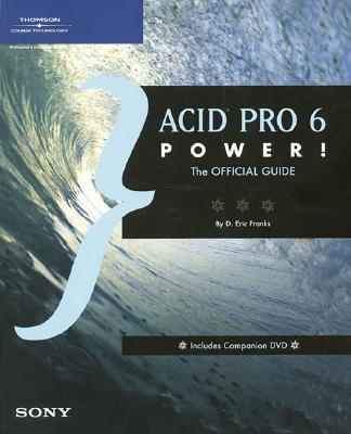 Acid Pro 6 Power!: The Official Guide - Franks, D Eric