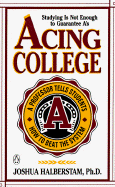 Acing College: A Professor's Guide to Getting a's - 