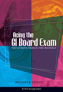 Acing the GI Board Exam: The Ultimate Crunch-Time Resource