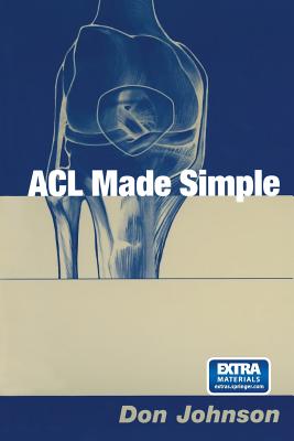ACL Made Simple - Johnson, Don, MD