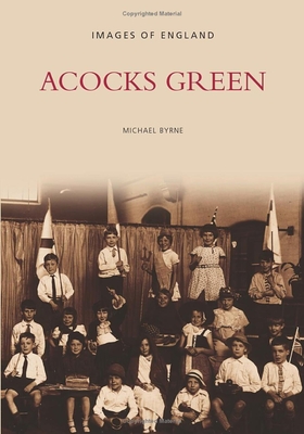 Acocks Green - Byrne, Michael (Compiled by)