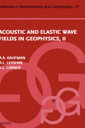 Acoustic and Elastic Wave Fields in Geophysics, Part II: Volume 37
