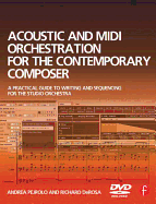 Acoustic and MIDI Orchestration for the Contemporary Composer: A Practical Guide to Writing and Sequencing for the Studio Orchestra