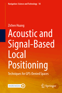 Acoustic and Signal-Based Local Positioning: Techniques for GPS-Denied Spaces