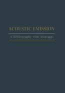 Acoustic Emission: A Bibliography with Abstracts