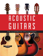 Acoustic Guitars: The Illustrated Encyclopedia