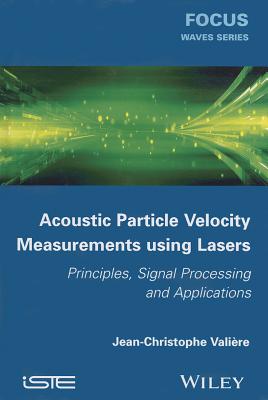 Acoustic Particle Velocity Measurements Using Lasers: Principles, Signal Processing and Applications - Vali�re, Jean-Christophe