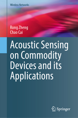 Acoustic Sensing on Commodity Devices and Its Applications - Zheng, Rong, and Cai, Chao