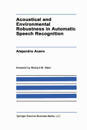 Acoustical and environmental robustness in automatic speech recognition