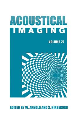 Acoustical Imaging - Arnold, Walter (Editor), and Hirsekorn, Sigrun (Editor)