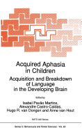 Acquired Aphasia in Children: Acquisition and Breakdown of Language in the Developing Brain