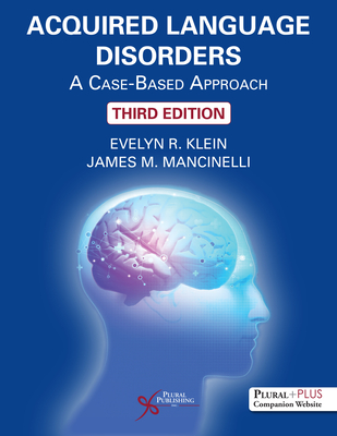 Acquired Language Disorders: A Case-Based Approach - Klein, Evelyn R., and Mancinelli, James M.