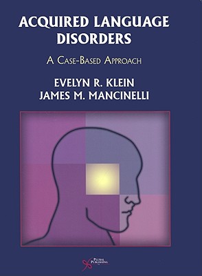 Acquired Language Disorders - Klein, Evelyn R., and Mancinelli, James M.