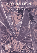 Acquisition: Art and Ownership in EDO-Period Japan