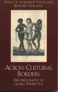 Across Cultural Borders: Historiography in Global Perspective