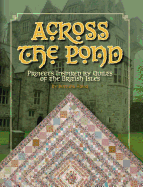 Across the Pond: Projects Inspired by Quilts of the British Isles