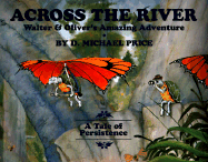 Across the River: Walter & Oliver's Amazing Adventure