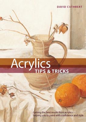 Acrylics Tips and Tricks - Cuthbert, David