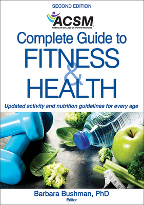 Acsm's Complete Guide to Fitness & Health - American College of Sports Medicine (Editor), and Bushman, Barbara A