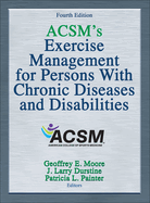 Acsm's Exercise Management for Persons with Chronic Diseases and Disabilities