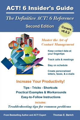 ACT! 6 Insider's Guide - Barich, Thomas E