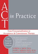 ACT in Practice: Case Conceptualization in Acceptance & Commitment Therapy