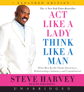 ACT Like a Lady, Think Like a Man, Expanded Edition: What Men Really Think about Love, Relationships, Intimacy, and Commitment