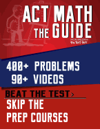 ACT Math: The Guide: Skip the Prep Courses