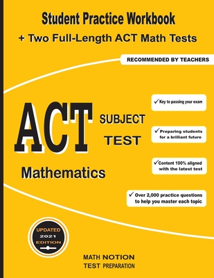 ACT Subject Test Mathematics: Student Practice Workbook + Two Full-Length ACT Math Tests - Math Notion, and Smith, Michael