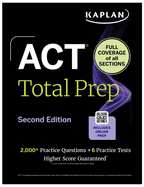 ACT Total Prep, Second Edition: Includes 6 Full Length Tests, 2,000+ Practice Questions + Online Access to a 500+ Question Bank & Video Tutorials (Kaplan Test Prep)