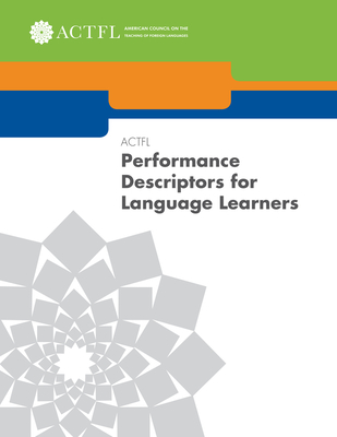 Actfl Performance Descriptors for Language Learners - Sandrock, Paul, and Swender, Elvira