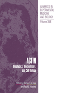 Actin: Biophysics, Biochemistry and Cell Biology