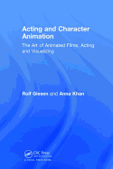 Acting and Character Animation: The Art of Animated Films, Acting and Visualizing