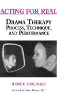 Acting for Real: Drama Therapy Process, Technique, and Performance