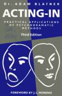 Acting-In: Practical Applications of Psychodrama Methods