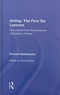 Acting: The First Six Lessons: Documents from the American Laboratory Theatre