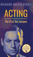 Acting; The First Six Lessons