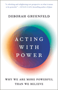Acting with Power: Why We Are More Powerful than We Believe