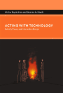 Acting with Technology: Activity Theory and Interaction Design