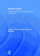 Action! China: A Field Guide to Using Chinese in the Community