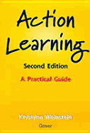Action Learning: A Practical Guide - Weinstein, Krystyna