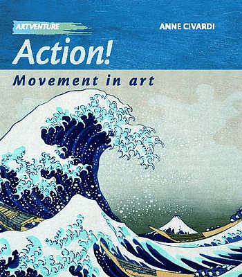 Action! Movement In Art - Civardi, Anne