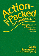 Action-Packed Classrooms, K-5: Using Movement to Educate and Invigorate Learners