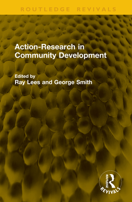 Action-Research in Community Development - Lees, Ray (Editor), and Smith, George (Editor)