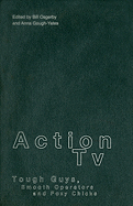 Action Tv: Tough-Guys, Smooth Operators and Foxy Chicks